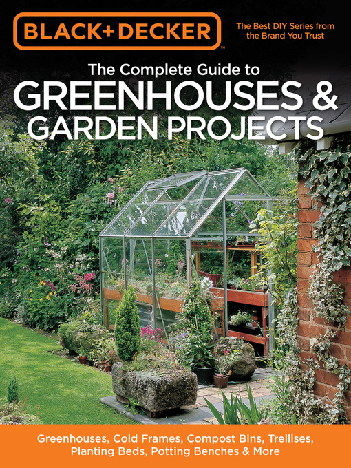 Title details for Black & Decker the Complete Guide to Greenhouses & Garden Projects by Philip Schmidt - Available